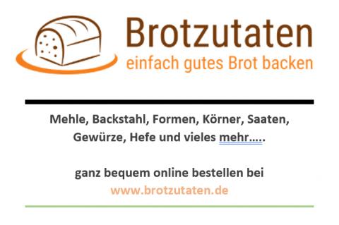 Mehle und viele andere Backzutaten <a href="https://www.brotzutaten.de" target="_blank">einfach online bestellen</a> - (c) brotzutaten.de Mehle und viele andere Backzutaten <a href="https://www.brotzutaten.de" target="_blank">einfach online bestellen</a> - (c) brotzutaten.de