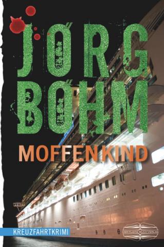 Moffenkind von Jörg Böhm - Eine Kreuzfahrt in die Vergangenheit Moffenkind von Jörg Böhm - Eine Kreuzfahrt in die Vergangenheit