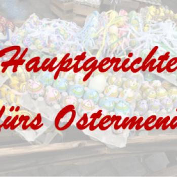 Viele Ideen für Hauptgerichte für die OSterfeiertage finden Sie im Folgenden (einfach weiterklicken) - (c) Jörg Bornmann/Gabi Dräger