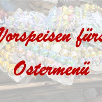 Bei dieser Auswahl findet jeder die passende Vorspeise für sein Ostermenü (einfach weiterklicken) - (c) Jörg Bornmann/Gabi Dräger